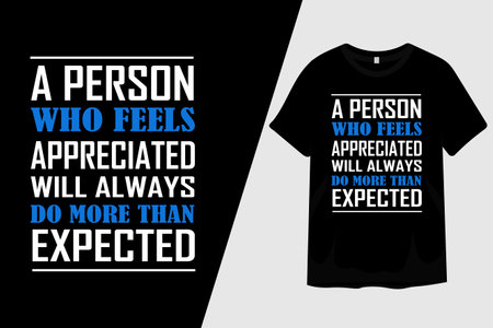 A Person Who Feels Appreciated Will Always Do More Than Expected T Shirt Designのイラスト素材