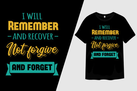 I Will Remember and Recover Not Forgive and Forget T Shirt Designのイラスト素材