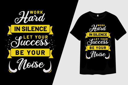 Work Hard in Silence Let Your Success Be Your Noise T Shirt Designのイラスト素材