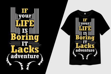 If Your Life is Boring It Lacks Adventure T Shirt Designのイラスト素材