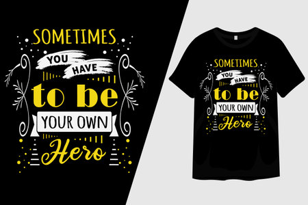 Sometimes You Have to Be Your Own Hero T Shirt Designのイラスト素材