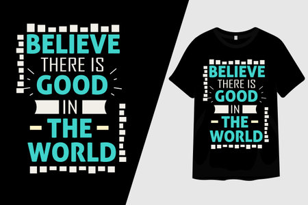 Believe There is Good in the World T Shirt Designのイラスト素材