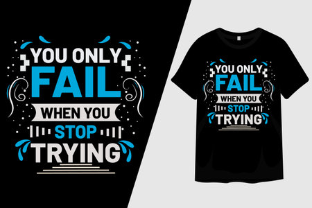 You Only Fail When Stop Trying T Shirt Designのイラスト素材