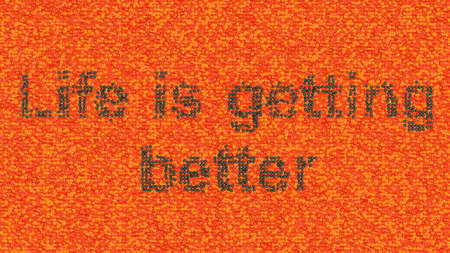 Life is getting better. Words assemlbed of black and salmon luxury caviarの写真素材