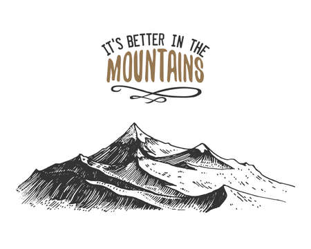 Its better in the mountains sign in vintage, old hand drawn, sketch, or engraved style. modern looking mountain peak as motivation card, climbing and hikingのイラスト素材