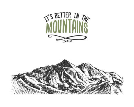 Its better in the mountains sign in vintage, old hand drawn, sketch, or engraved style. modern looking mountain peak as motivation card, climbing and hikingのイラスト素材