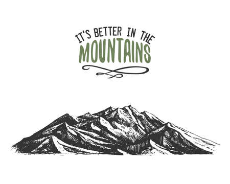Its better in the mountains sign in vintage, old hand drawn, sketch, or engraved style. modern looking mountain peak as motivation card, climbing and hikingのイラスト素材