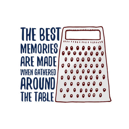 grater or kitchen, cooking stuff for menu decoration. baking emblem or label, engraved hand drawn in old sketch or and vintage style. The best memories are made when gathered around the tableのイラスト素材
