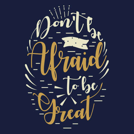A vector illustration of Don't Be Afraid To Be Great Inspirational Quote.のイラスト素材