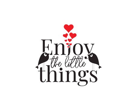 Enjoy the little things, Wording, Lettering Design, Wall Decals, Life quotes, Art Decor, Cute birds silhouettes isolated on white background, inspirational and motivational quotes, poster designのイラスト素材