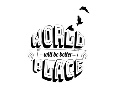 World will be better place, vector. Motivational, inspirational life quote. Wording design isolated on white background, lettering. Vintage art design, wall decals, artwork, poster designのイラスト素材