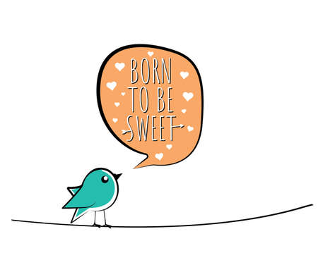 Born to be sweet, vector. Bird cartoon illustration with a message in the cloud. Colorful childish wall decals isolated on white background. Wall art, artwork. Geeting card designのイラスト素材