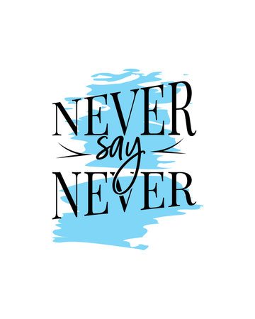 Never say never, vector. Modern typographical poster design. Motivational inspirational positive life quotesのイラスト素材