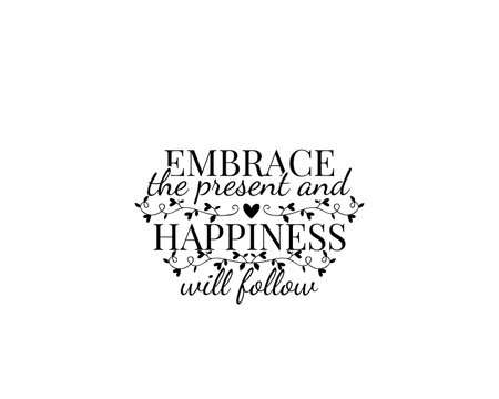 Embrace the present and happiness will follow, vector. Wording design, lettering. Motivational, inspirational positive quote, affirmation. Branch with hearts illustration. Wall artのイラスト素材