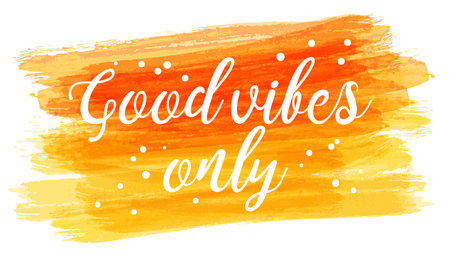 Watercolor imitation brushed background with modern calligraphy message "Good vibes only". Vector illustration.のイラスト素材