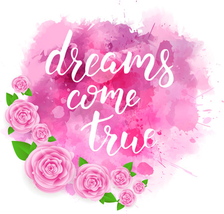 Watercolor imitation splash blot with inspirational quote "dreams come true" and pink roses.のイラスト素材