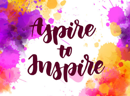 Aspire to Inspire - handwritten modern calligraphy lettering text on background with watercolor paint splashes. Inspirational backgroundのイラスト素材