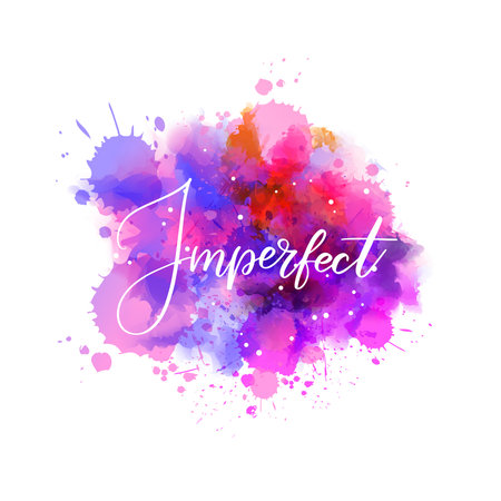 Imperfect - inspirational handwritten modern calligraphy lettering text on abstract watercolor paint splash background. Pink and purple coloredのイラスト素材