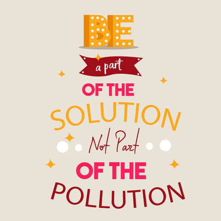 Be part of the solution not part of the pollution , quotes typography poster. Inspiration text word decoration motivational. Vector illustrationのイラスト素材