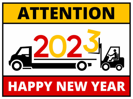 Information plate Attention, Happy New Year. Forklift loading number 2023. New year banner. Vector, illustrationのイラスト素材