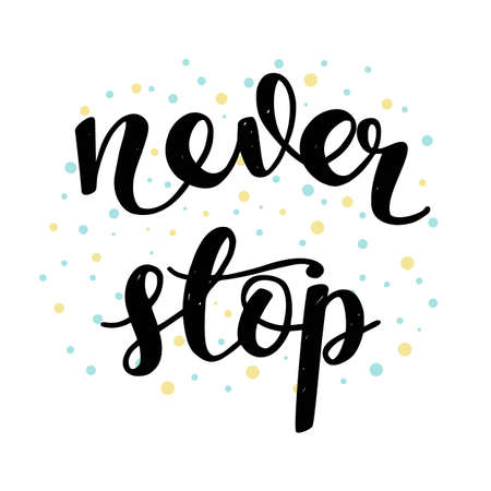 Never Stop. Inspirational and Motivational Calligraphyのイラスト素材
