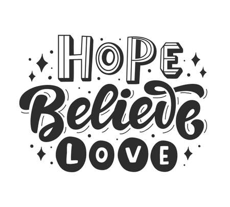 Hope, Believe, Love. Hand lettering phrase. Inspirational positive quote, isolated on white. Tee shirt, mug print, wall art poster, gift card design. Vector Typography designのイラスト素材