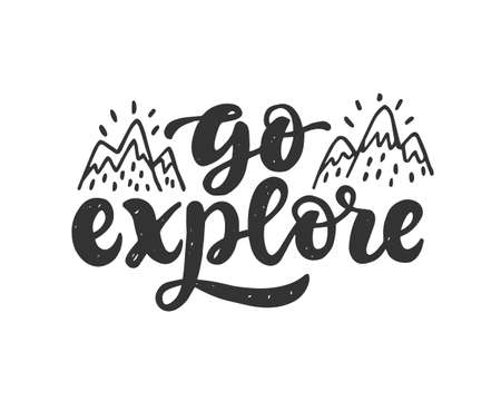 Go explore slogan. Hand drawn travel inspirational lettering quote, isolated on white. Typography phrase poster, gift card, web banner, kids art, photo overlay, tee shirt print. Vector illustrationのイラスト素材
