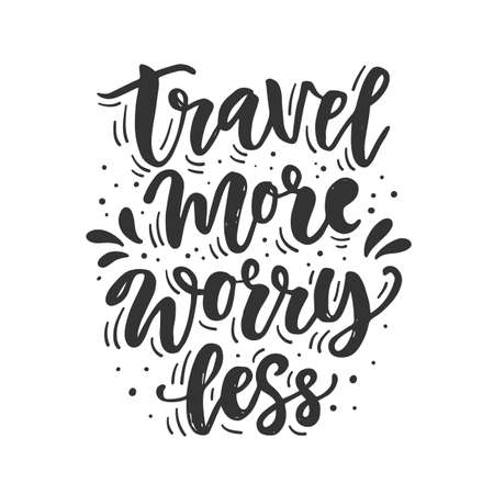 Travel more, worry less. Hand drawn inspirational lettering, isolated on white background. Typography poster, gift card, web banner, photo overlay, tee shirt print. Vector illustrationのイラスト素材