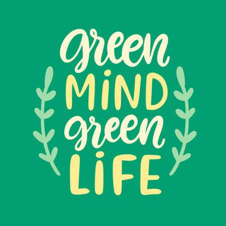 Green Mind, Green Life slogan poster. Earth day greeting card, banner. Hand drawn ecology lettering badge, less waste concept, eco friendly lifestyle designのイラスト素材