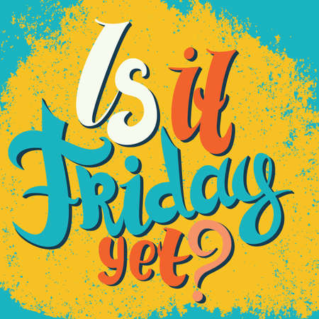 Is it friday yet letteringのイラスト素材