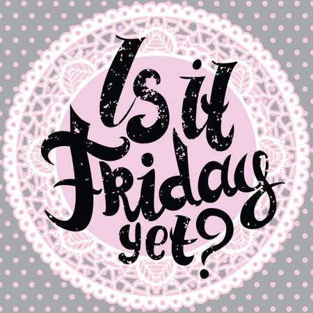 Is it friday yet letteringのイラスト素材