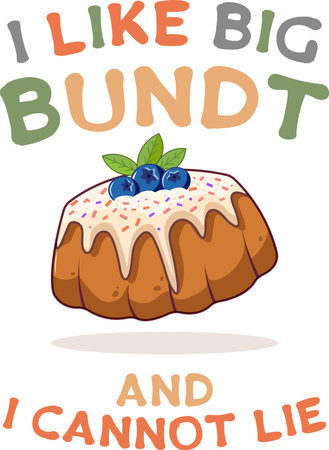 Funny bundt cake T-shirt design. A witty parody for bakers and foodie enthusiasts. Features a glazed dessert with the slogan "I Like Big Bundt" for merchandise print.のイラスト素材