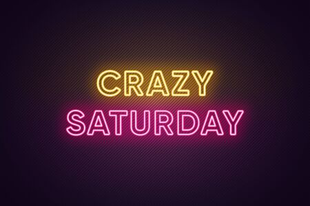 Neon text of Crazy Saturday. Greeting banner, poster with Glowing Neon Inscription for Saturday with textured background. Bright Headline with yellow and pink colors. Vector illustrationのイラスト素材