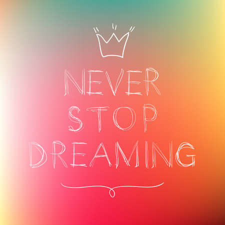 Never stop dreaming. motivation poster. Blurred backgroundのイラスト素材