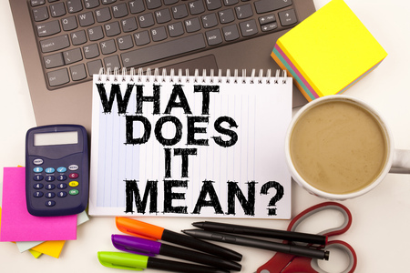 Conceptual hand writing text caption inspiration showing question What Does It Mean. Business concept for question and unknown love written on sticky note, reminder cork background with spaceの写真素材