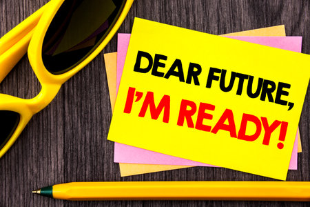 Conceptual hand text showing Dear Future, I Am Ready. Business photo showcasing Inspirational...