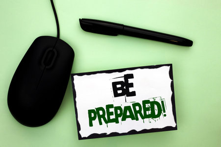 Text sign showing Be Prepared Motivational Call. Conceptual photo Stay Ready Willing to take an...