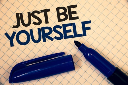 Handwriting text writing Just Be Yourself. Concept meaning Self Attitude Confidence True Confident Honesty Motivation Text two Words written paper open blue marker cap message letter schoolの写真素材