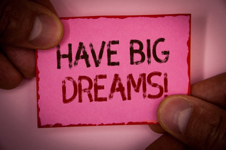 Handwriting text Have Big Dreams Motivational Call. Concept meaning Future Ambition Desire...