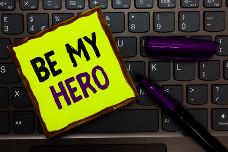 Handwriting text Be My Hero. Concept meaning Request by someone to get some efforts of heroic...