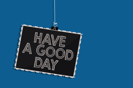 Writing note showing Have A Good Day. Business photo showcasing Nice gesture positive wishes...