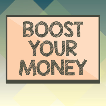Handwriting text Boost Your Money. Concept meaning increase your bank saving using effective methods.の写真素材