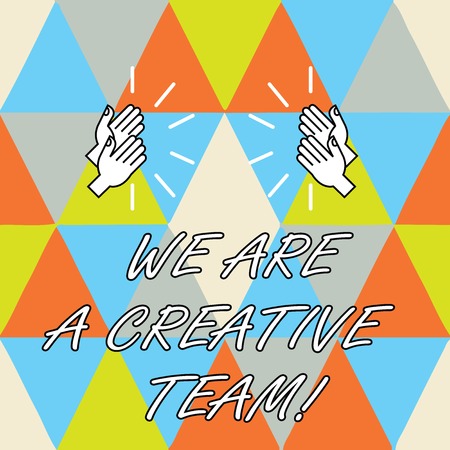 Conceptual hand writing showing We Are A Creative Team. Business photo showcasing Creativity teamwork colleagues brainstorm working Hu analysis Hands Clapping with Sound on Geometrical Shapesの写真素材