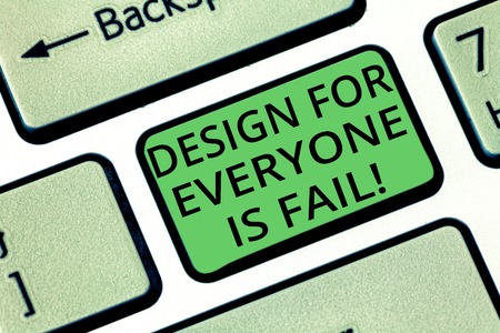 Handwriting text Design For Everyone Is Fail. Concept meaning Do not make designs to fulfil everybody tastes Keyboard key Intention to create computer message pressing keypad ideaの写真素材