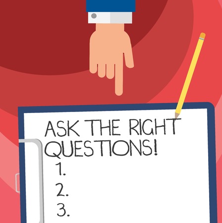 Word writing text Ask The Right Questions. Business concept for Asking correctly for explanations Curiosity Hu analysis Hand Pointing Down to Clipboard with Blank Bond Paper and Pencilの写真素材