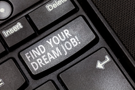 Handwriting text Find Your Dream Job. Concept meaning Seeking for work position in company career success Keyboard key Intention to create computer message pressing keypad ideaの写真素材