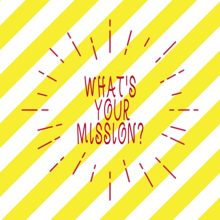 Handwriting text writing What S Is Your Missionquestion. Concept meaning Very reason for existence Meaning of life Thin Beam Lines Spreading out Dash of Sunburst Radiating on Diagonal Stripsの写真素材