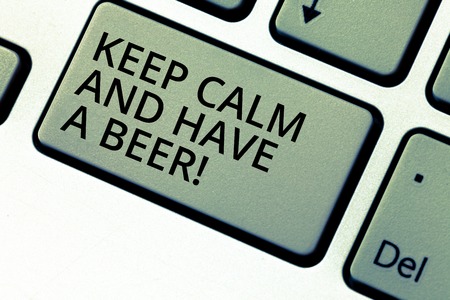 Writing note showing Keep Calm And Have A Beer. Business photo showcasing Relax enjoy a cold beverage with friends Leisure Keyboard key Intention to create computer message pressing keypad ideaの写真素材
