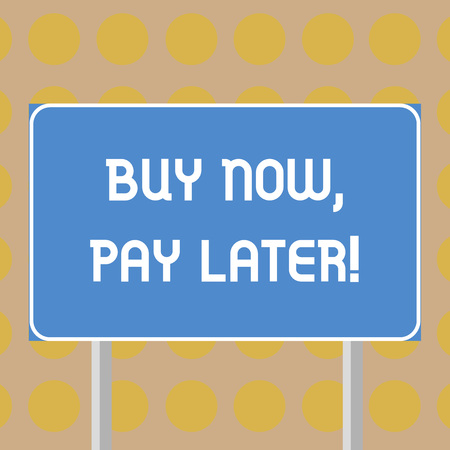 Word writing text Buy Now Pay Later. Business concept for Credit to purchase things payment time after buying Blank Rectangular Outdoor Color Signpost photo with Two leg and Outlineの写真素材