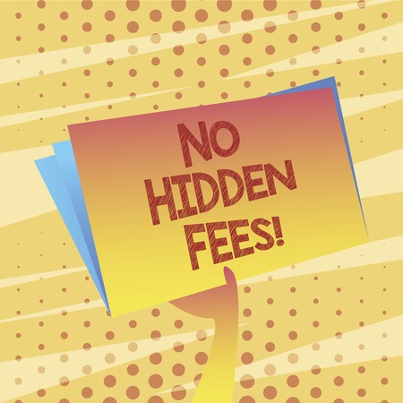 Conceptual hand writing showing No Hidden Fees. Business photo showcasing Tagged price is the one that you pay not additional paymentsの写真素材